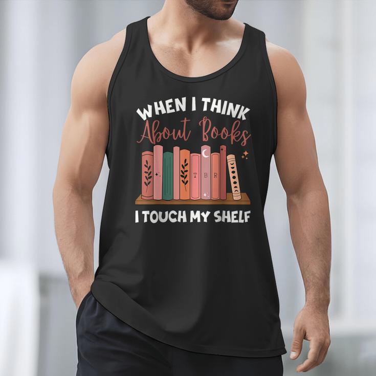 When I Think About Books I Touch My Shelf Bookworm Lovers Men Tank Top