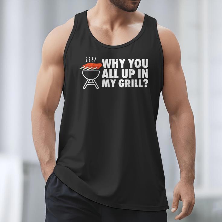 Why You All Up In My Grill Bbq Grilling Dad Men Women Men Tank Top