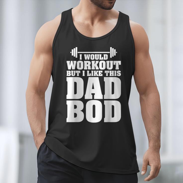 I Would Workout But I Like This Dad Bod s Men Tank Top I Would Workout But I Like This Dad Bod s Men Tank Top