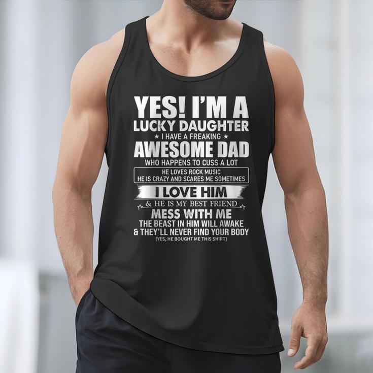 Yes I'm a Lucky Daughter I Have a Freaking Awesome Dad Men Tank Top