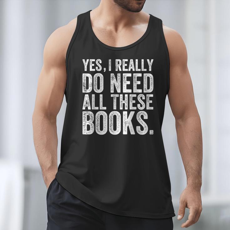 Yes I Really Do Need All These Books Geeky Book Worm Men Tank Top Yes I Really Do Need All These Books Geeky Book Worm Men Tank Top