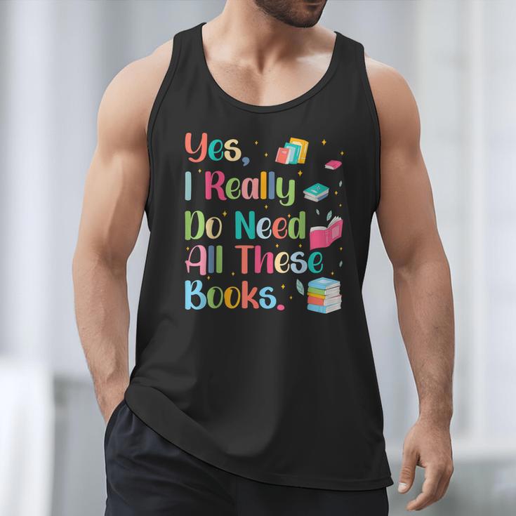 Yes I Really Do Need All These Books Men Tank Top