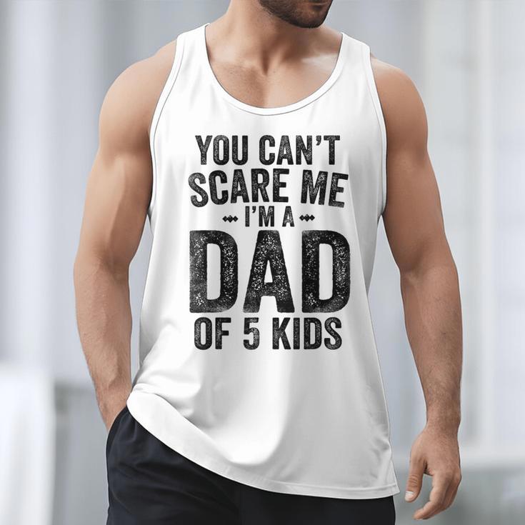 You Can't Scare Me I'm a Dad Of 5 Kids Father's Day Men Tank Top