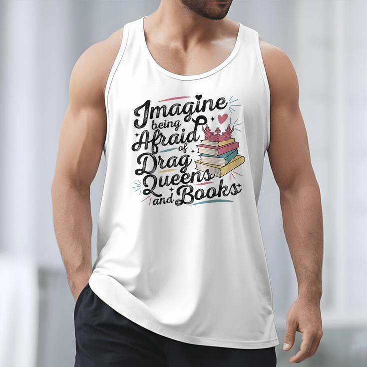 Imagine Being Afraid Of Drag Queens & Books Equality Men Tank Top