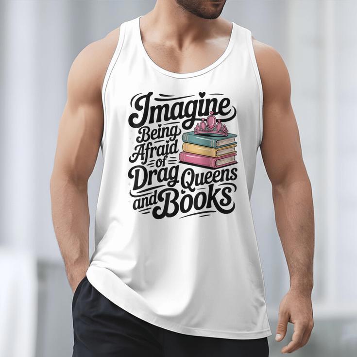 Imagine Being Afraid Of Drag Queens And Books Men Tank Top