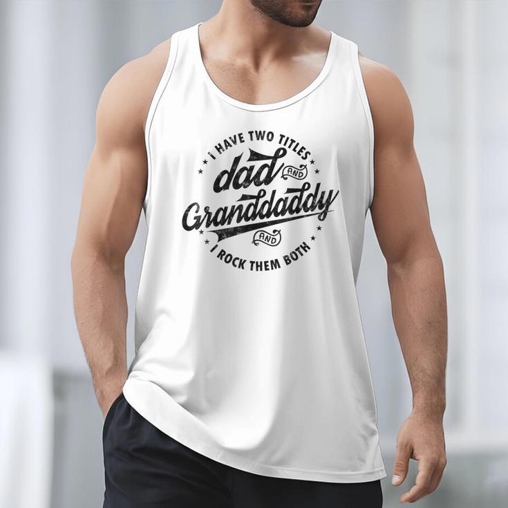 Saying Grandpa I Have Two Titles Dad & Granddaddy Men Tank Top