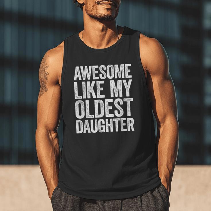 Awesome Like My Oldest Daughter Shirt Men Dad Fathers Day Men Tank Top