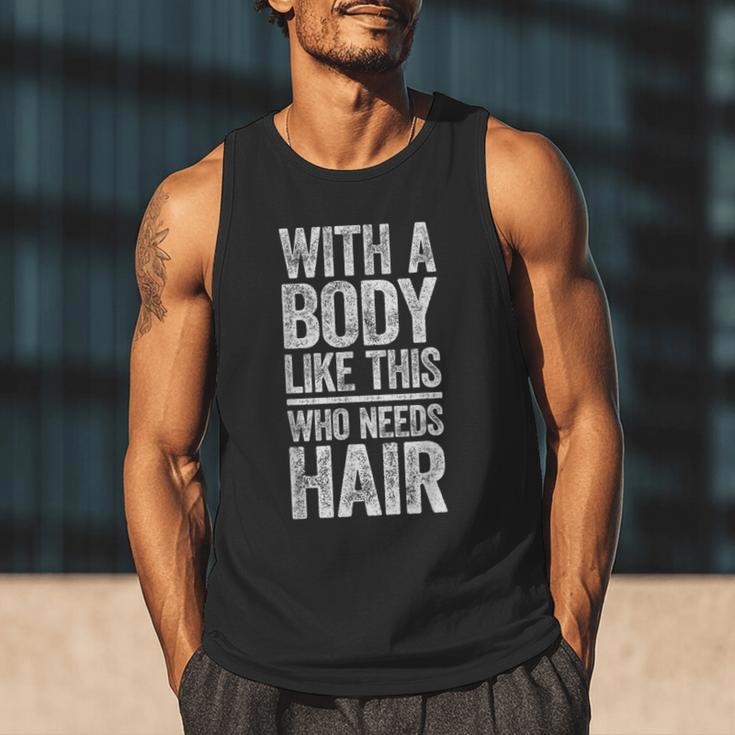 With A Body Like This Who Needs Hair Shirt Dad Bald Man Men Tank Top