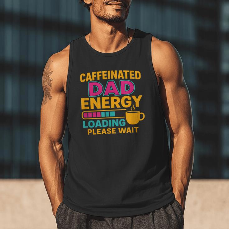 Caffeinated Dad Energy Loading Please Wait Coffee Humor Men Tank Top