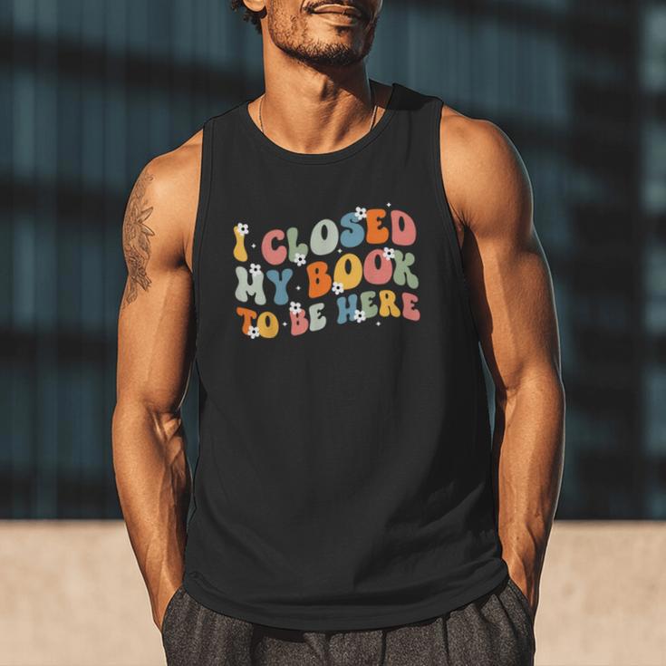 I Closed My Book To Be Here Book Lovers Library Reading Men Tank Top