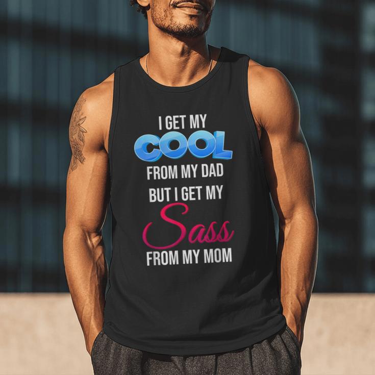 I Get My Cool From My Dad But I Get My Sass From My Mom Men Tank Top