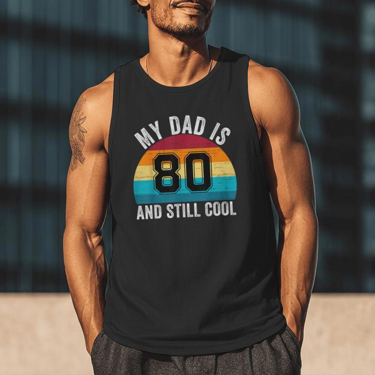 My Dad Is 80 And Still Cool 80th Retro Birthday Dad Daddy Men Tank Top