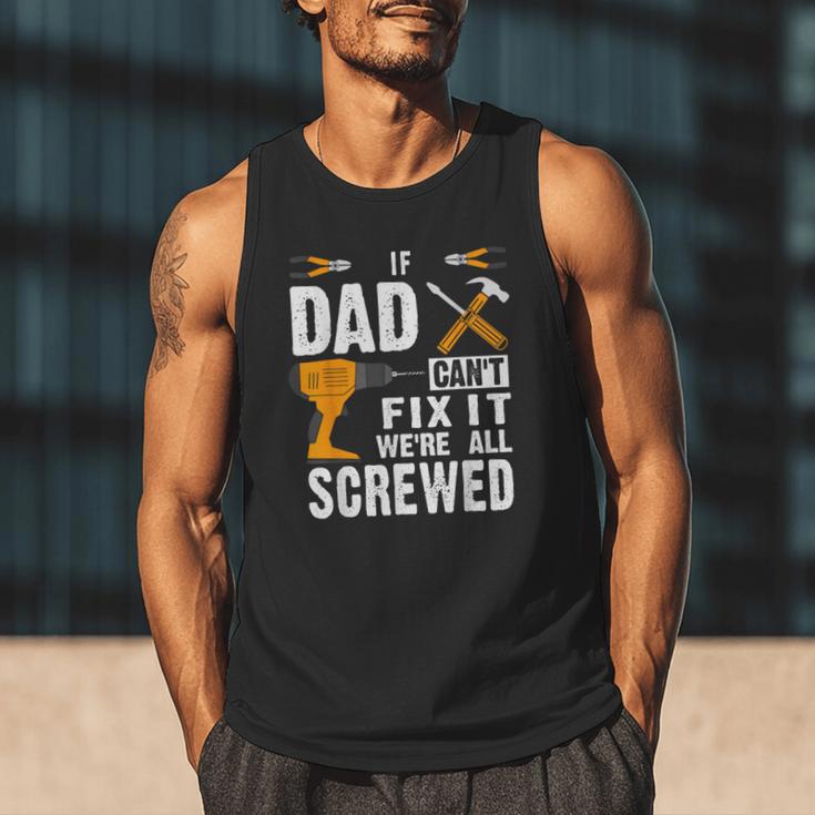 If Dad Can't Fix It We'Re All Screwed Men Tank Top