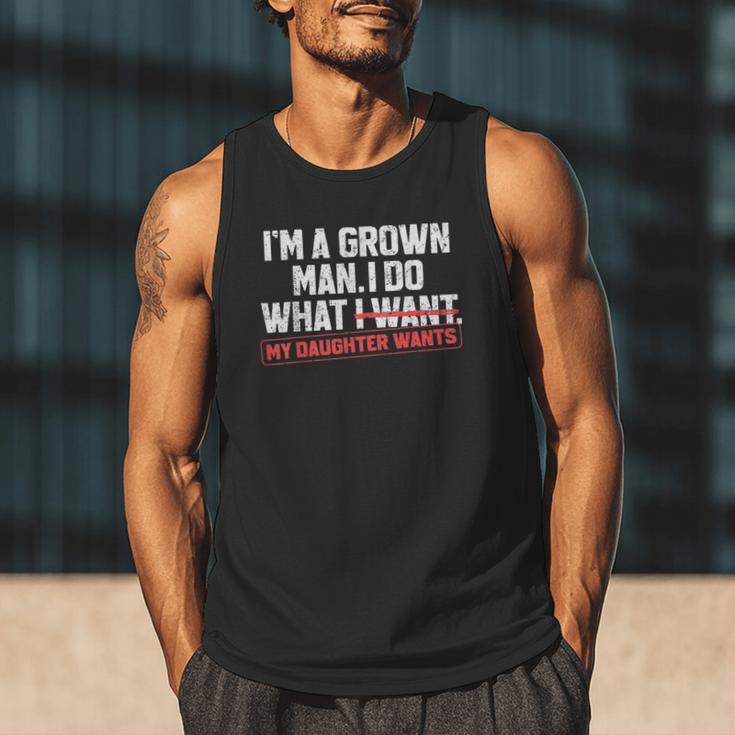 Dad Father I'm A Grown Man I Do What My Daughter Wants Men Tank Top