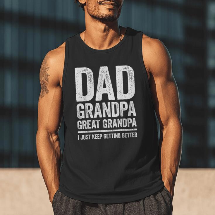 Dad Grandpa Great Grandpa Shirt I Just Keep Getting Better Men Tank Top