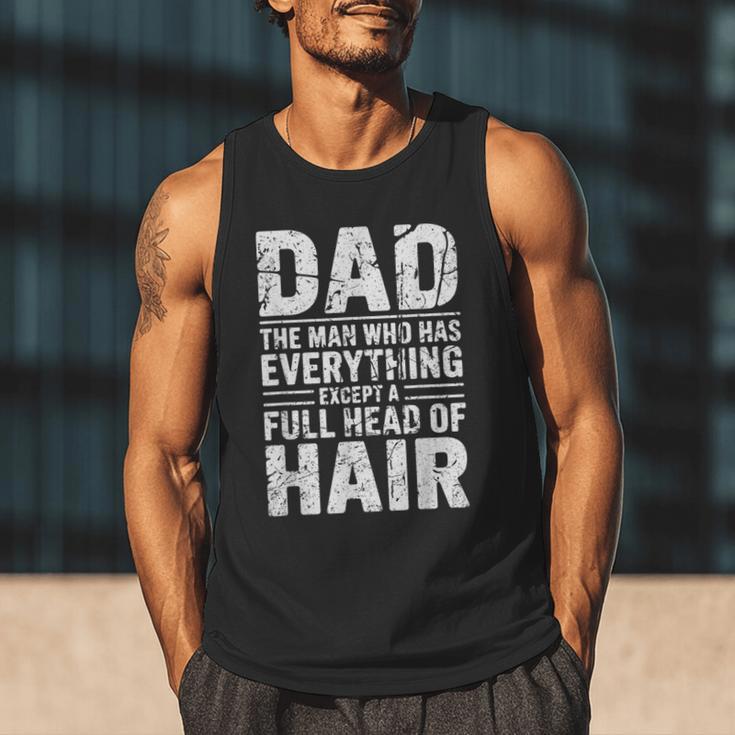 Dad The Man Who Has Everything Except A Full Head Of Hair Men Tank Top