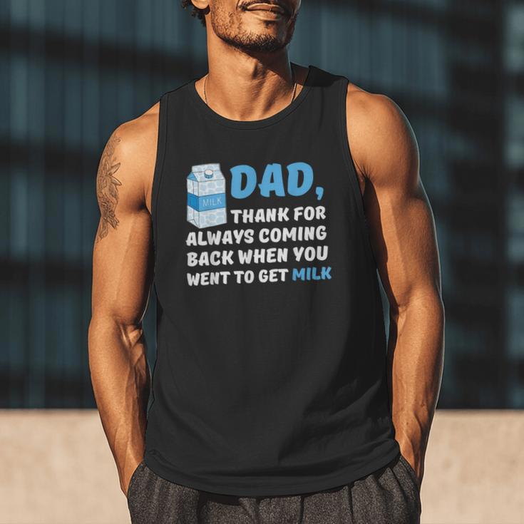 DAD Thanks For Coming Back When You Went To Get Milk Men Tank Top DAD Thanks For Coming Back When You Went To Get Milk Men Tank Top