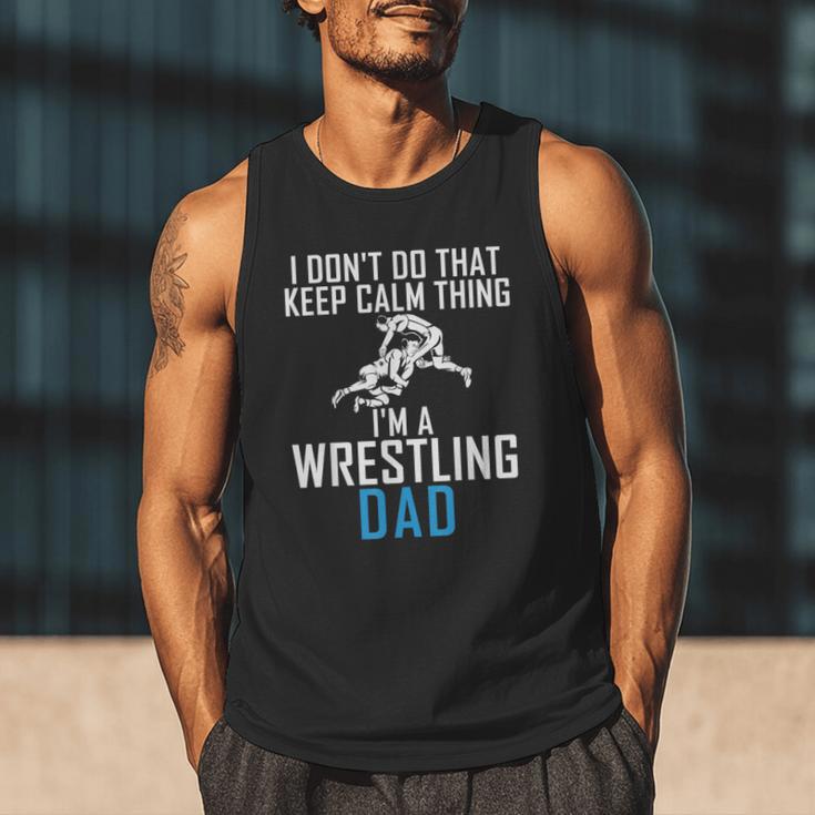 I Dont Do That Keep Calm Things Im a Wrestling Dad Men Tank Top