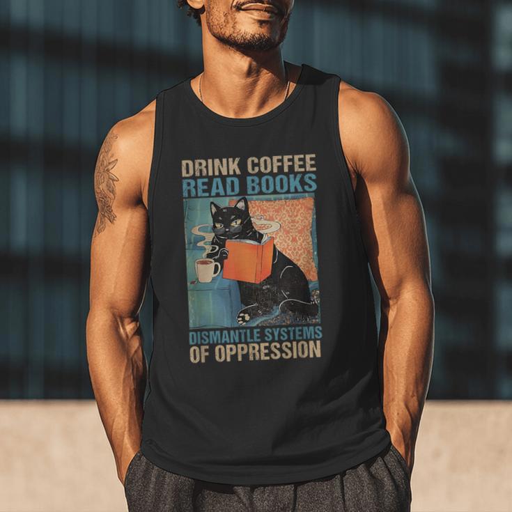 Drink Coffee Read Books Dismantle Systems Of Oppression Cat Men Tank Top