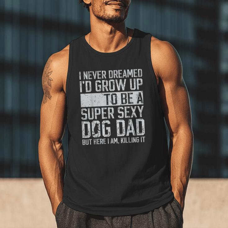 Father's Day I Never Dreamed I'd Be a Super Sexy Dog Dad Men Tank Top