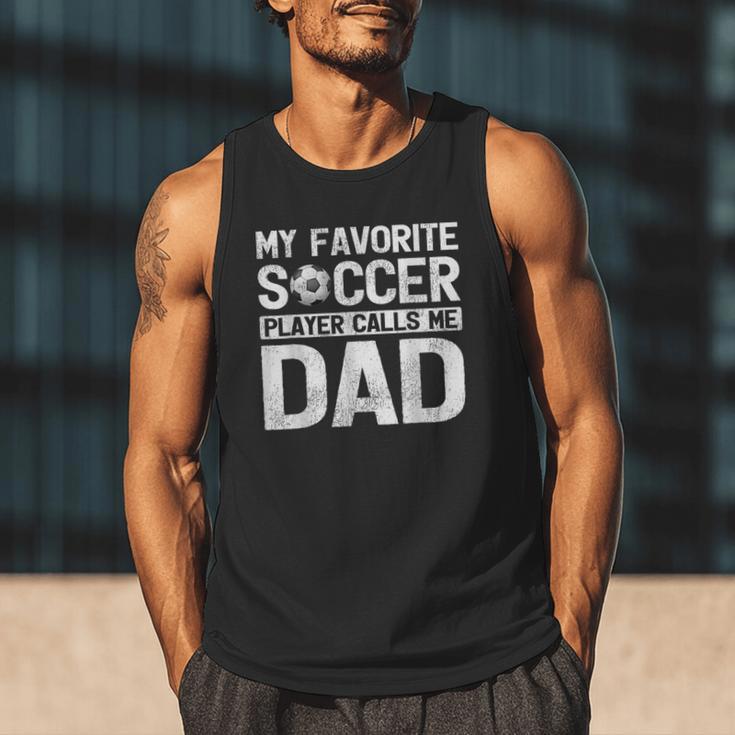 My Favorite Soccer Player Calls Me Dad Fathers Day Men Tank Top