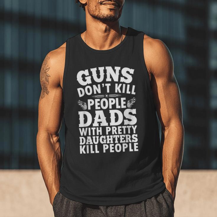 Guns Don't Kill People Dads With Pretty Daughter Do Men Tank Top