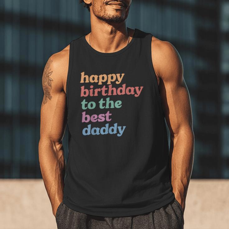 Happy Birthday To The Best Daddy Happy Birthday Dad Men Tank Top
