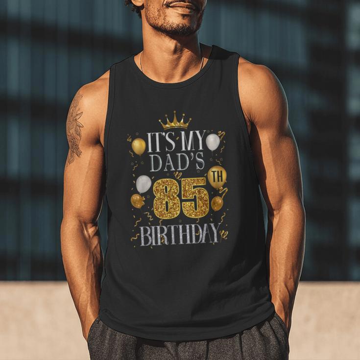 It's My Dad's 85th Birthday Happy Birthday 85 Years Old Men Tank Top