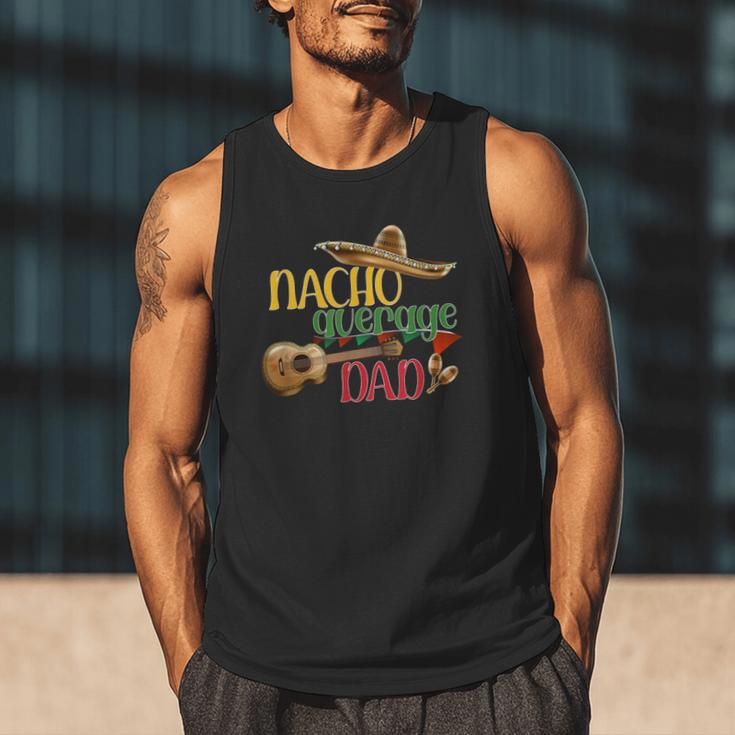 Nacho Average Dad Father's Day Cinco De Mayo Mexican Fiesta Men Tank Top