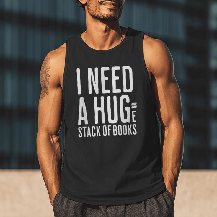 I Need A Huge Stack Of Books Book Lover Joke Men Tank Top