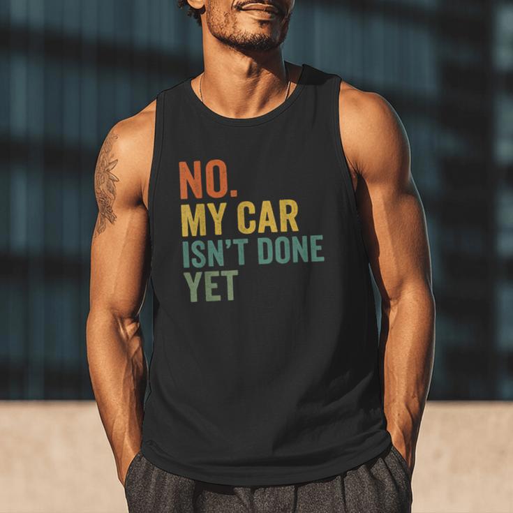 No My Car Isn't Done Yet Garage Car Mechanic Dad Men Men Tank Top