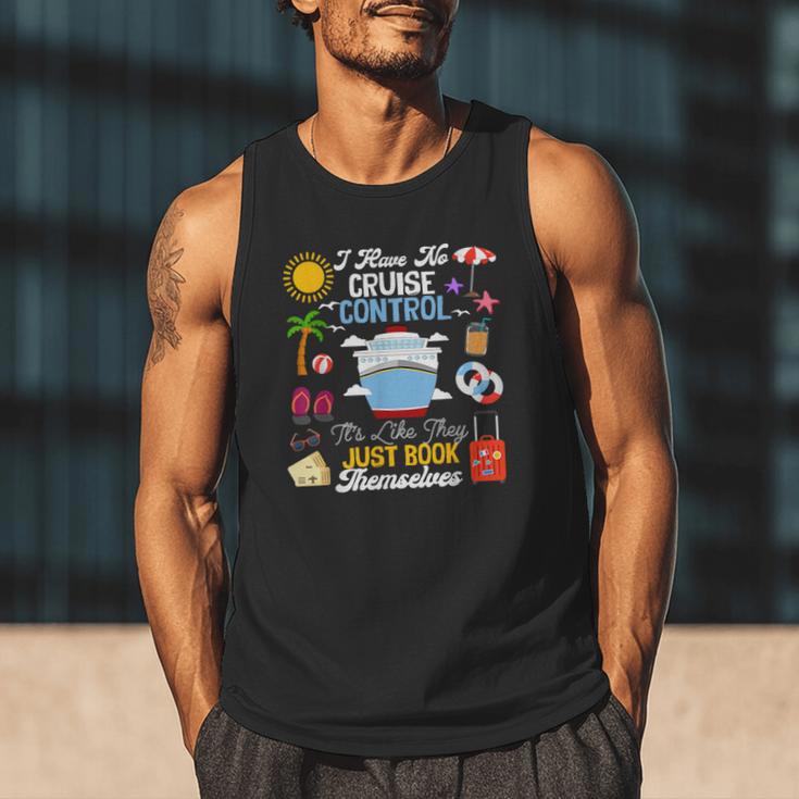 I Have No Cruise Control-It’s Like They Just Book Themselves Men Tank Top