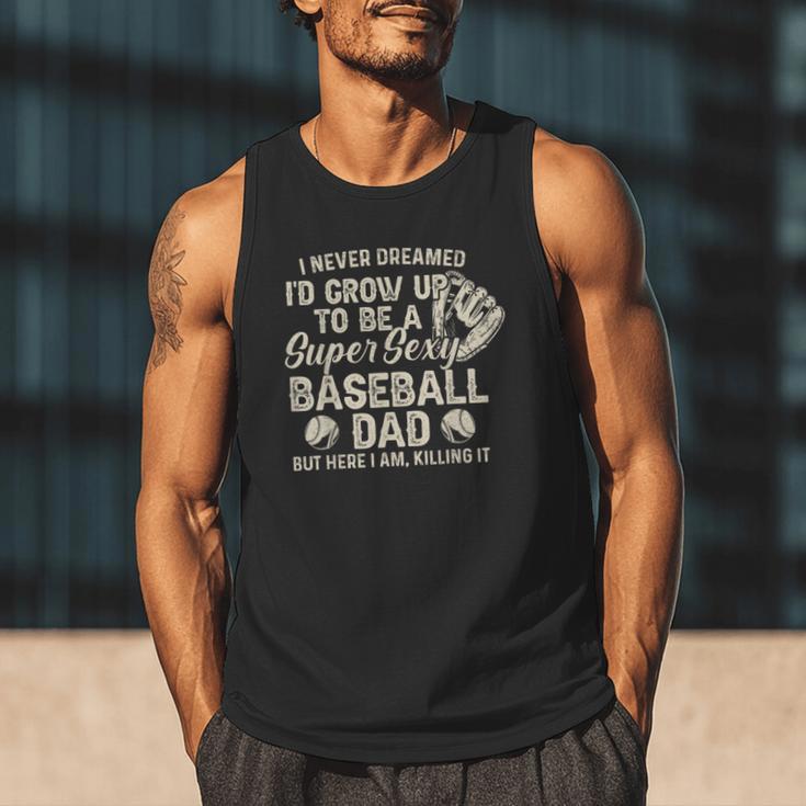 Quote Sayings I Never Dreamed Super Sexy Baseball Dad Men Tank Top