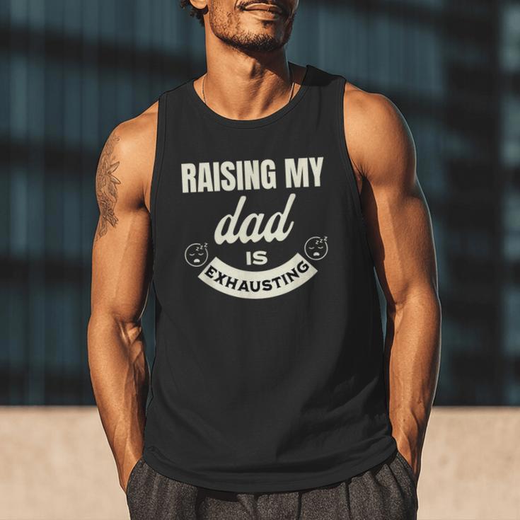 Raising My Dad Is Exhausting Top For Kids Quote Saying Men Tank Top