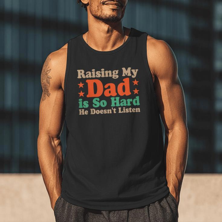 Raising My Dad Is So Hard He Doesn’t Listen Men Tank Top Raising My Dad Is So Hard He Doesn’t Listen Men Tank Top