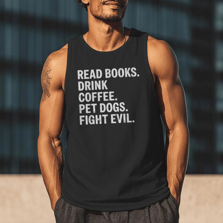 Read Books Drink Coffee Pet Dogs Fight Evil Bookworm Men Tank Top Read Books Drink Coffee Pet Dogs Fight Evil Bookworm Men Tank Top