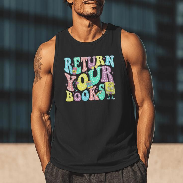 Return Your Books End School Year School Librarian Teacher For Men Women Girls Kids Men Tank Top