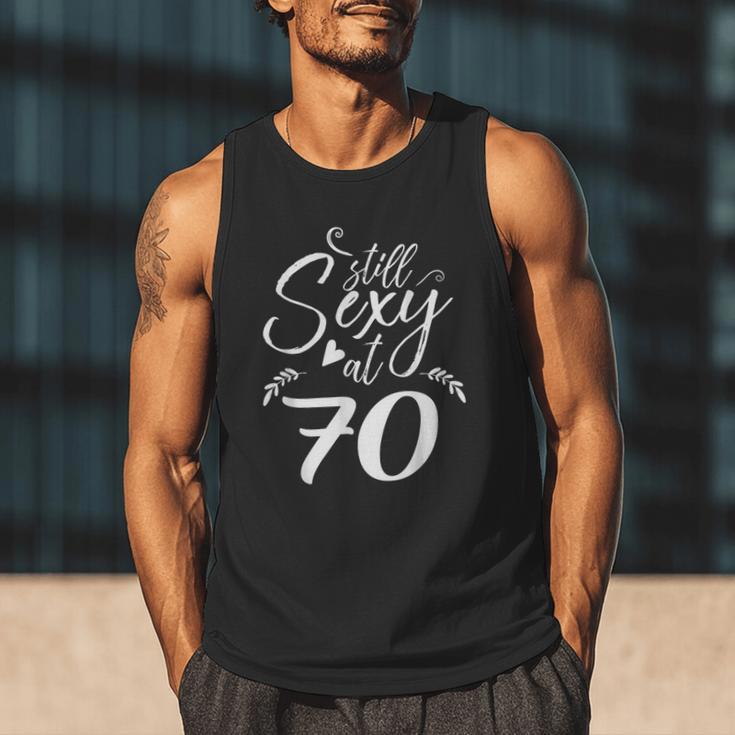 Still Sexy At 70 70th Birthday Seventieth Mom Dad Grandpa Men Tank Top Still Sexy At 70 70th Birthday Seventieth Mom Dad Grandpa Men Tank Top