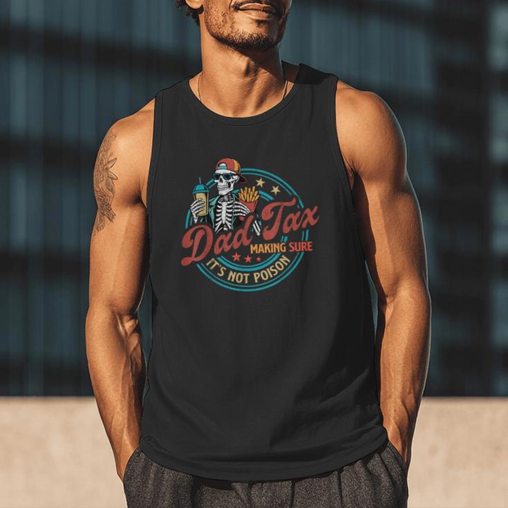 Skeleton Dad Tax Making Sure It's Not Poison Father's Day Men Tank Top