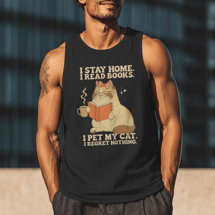 I Stay Home I Read Books I Pet My Cat I Regret Nothing Women Men Tank Top