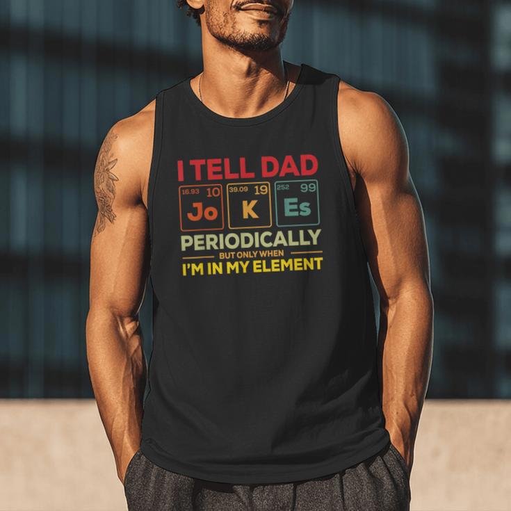 i Tell Dad Jokes Periodically But When I'm In My Elements Men Tank Top
