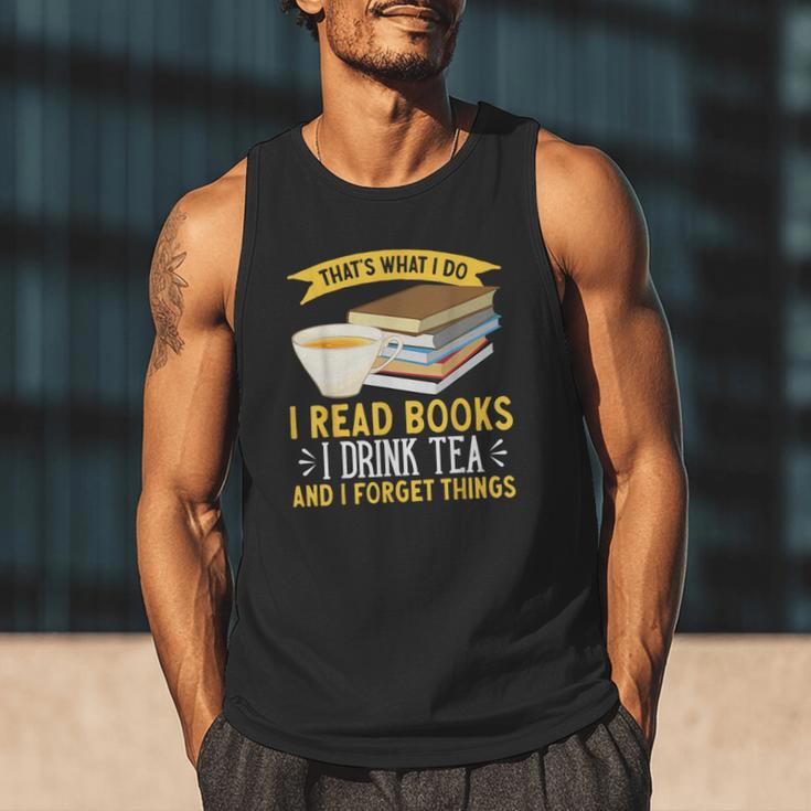 That’s What I Do Read Books I Drink Tea And I Forget Things Men Tank Top