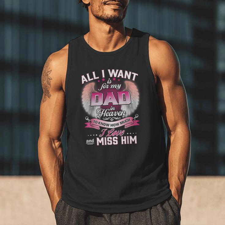 All I Want Is For My Dad In Heaven To Know How Much I Love Men Tank Top