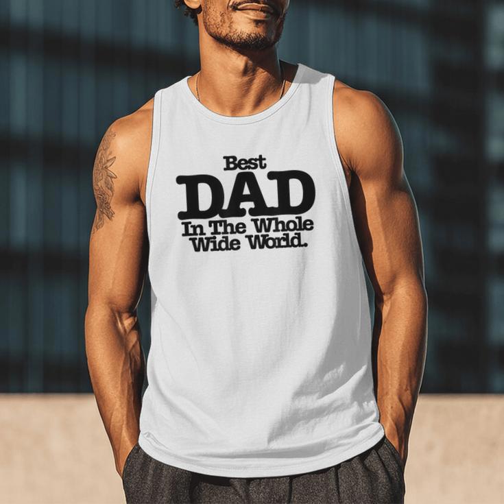 Best Dad In The Whole Wide World Men Tank Top Best Dad In The Whole Wide World Men Tank Top