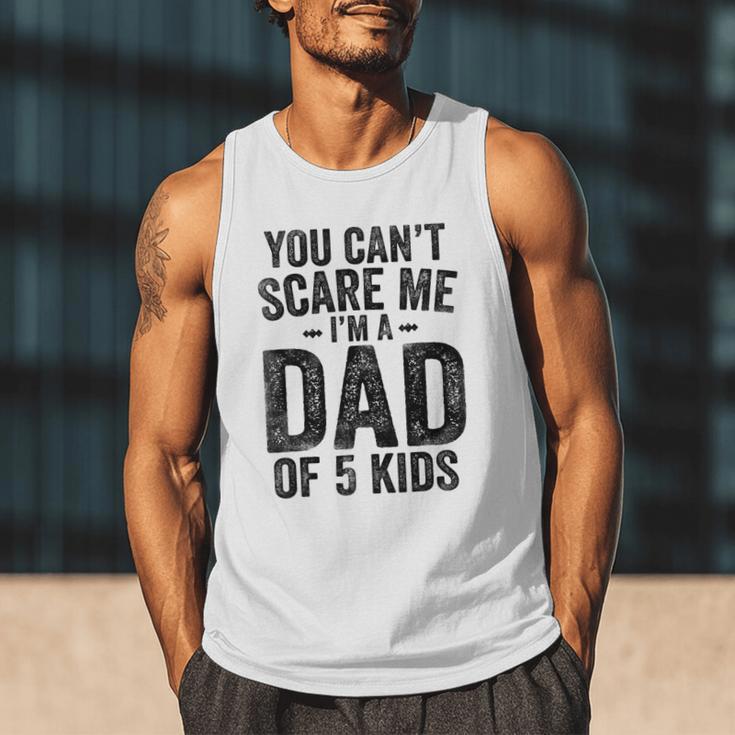 You Can't Scare Me I'm a Dad Of 5 Kids Father's Day Men Tank Top