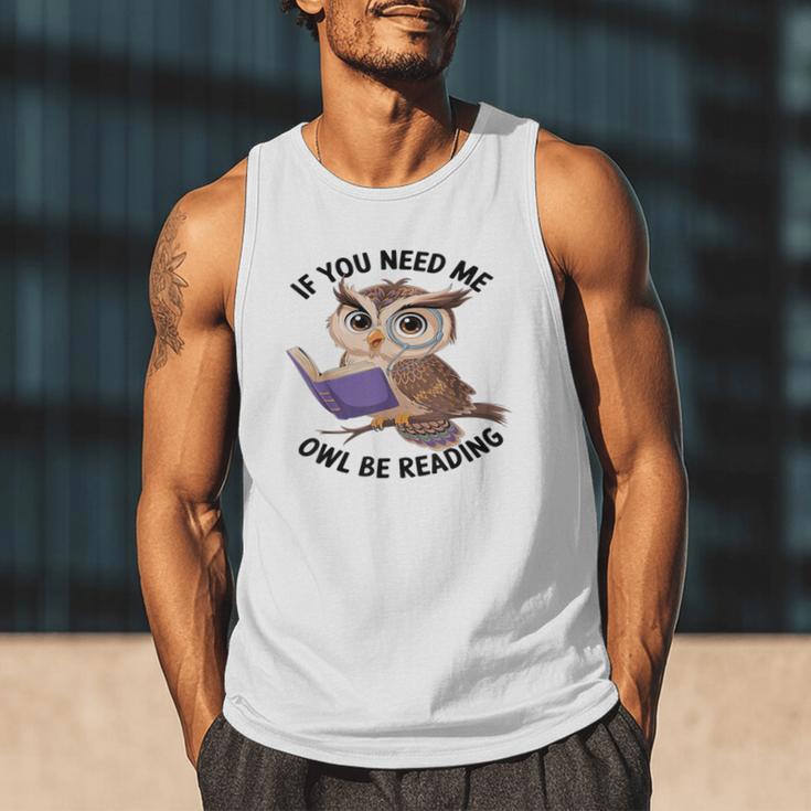 Cool Owl If You Need Me Owl Be Reading Book Students Men Tank Top Cool Owl If You Need Me Owl Be Reading Book Students Men Tank Top