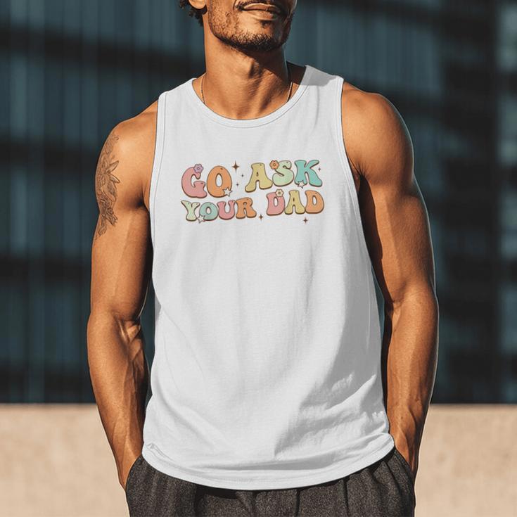 Groovy This Father's Day With Vintage Go Ask Your Dad Men Tank Top