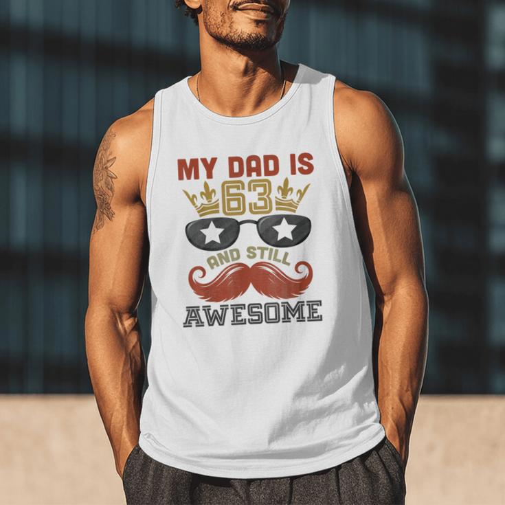 Happy His Birthday My Dad Is 63 Years Old And Still Awesome Men Tank Top
