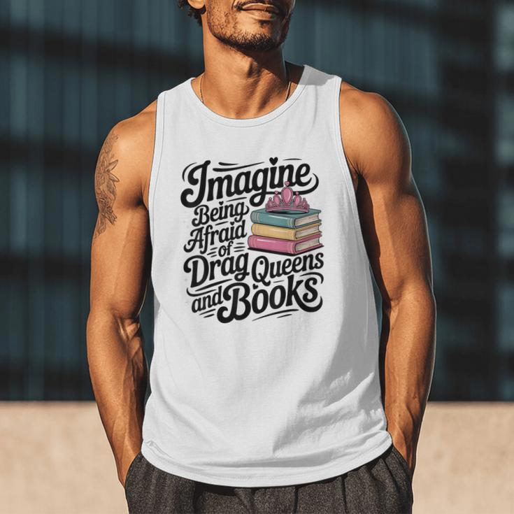 Imagine Being Afraid Of Drag Queens And Books Men Tank Top