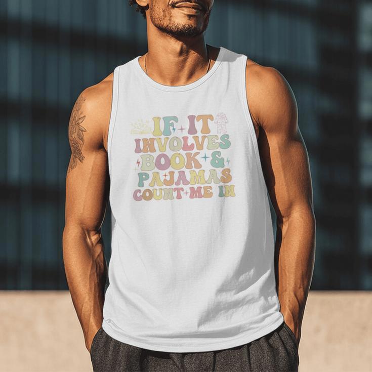 If It Involves Books And Pajamas Count Me In Reading Books Men Tank Top